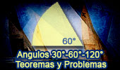 Ángulos de 30, 60 y 120 Grados, Teoremas y Problemas. 