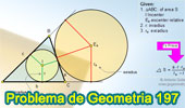 Problema de Geometría 197 (ESL): Área del Triangulo, Inradio, Exradio, Lado, Circunferencia Inscrita, Circunferencia Exinscrita.