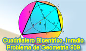 Problema de Geometría 909 (ESL): Cuadrilátero Bicéntrico, Circunferencia, Inscrito, Incentro, Circuncentro, Circunscrito, Distancias, Incentro, Inradio