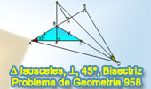 Problema de Geometría 958 (English ESL): Triangulo Isósceles, Perpendicular, 45 Grados, Altura, Bisectriz, Relaciones Métricas