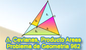 Problema de Geometría 962 (English ESL): Triangulo, Dos Cevianas, Producto de Áreas