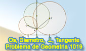 Problema de Geometría 1019 (English ESL): Circunferencia, Diámetro, Perpendicular, Radio, Cuerda, Tangente, Centro