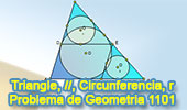 
Problema de Geometría 1101 (English ESL): Triangulo, Rectas Paralelas, Circunferencia Inscrita, Inradio, Semejanza.