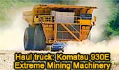  Haul trucks: Extreme Machines - Mega Trucks, Komatsu 930E.