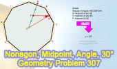  Problem 307: Regular Nonagon, Midpoints, Side, Arc, Angle.