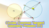  Problem 372: Circles, Common Internal and External Tangent, Angles.