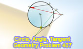 Problem 407. Circle, Angle, Tangent, Perpendicular, Secant, Radius, Center.
