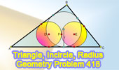 Problem 418: Triangle, Incircle, Inradius, Equal Tangent circles, Radius.