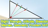 Problem 543: Right Triangle, Altitude, Angle Bisector, Median.