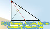 Problem 544: Right Triangle, Altitude, Median, Equal angles, Measure.