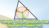  Geometry Problem 590. <br />Triangle, Incenter, Incircle, Tangency Point, Midpoint, Areas..