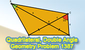 Problema de Geometra 1387 Quadrilateral, Double Angle, Congruence, Isosceles Triangle