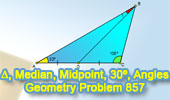 Problem 856: Triangle, Median, Midpoint, Angles, 30, 45 Degrees, Congruence, Auxiliary Lines