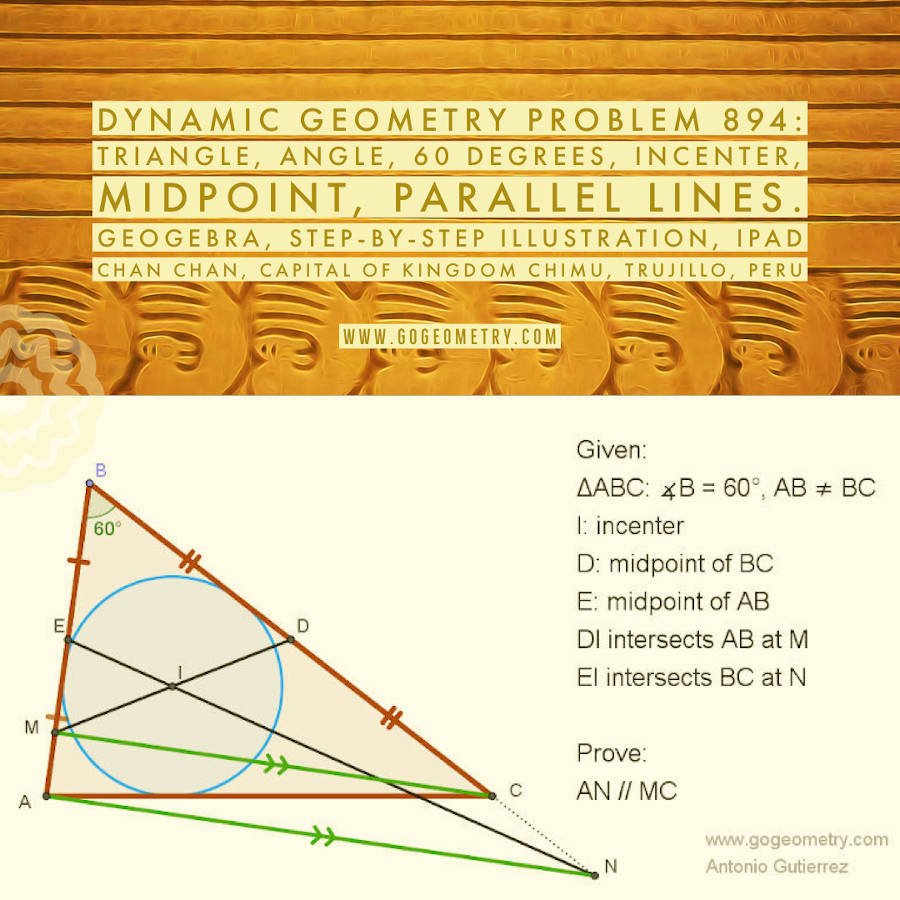 Static Geometry Problem 894: Triangle, Angle, 60 degrees, Incenter, Midpoint, Parallel Lines. HTML5 Animation, Using GeoGebra, iPad Apps